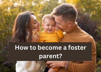 How to Become a Foster Parent: A Step-by-Step Guide